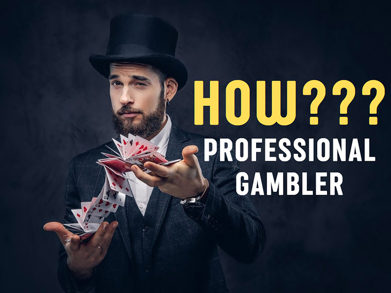 Become a professional gambler in the future